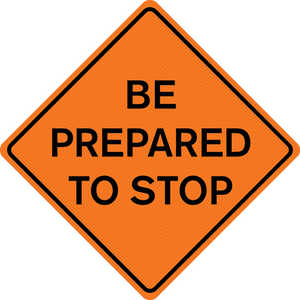48” x 48” Mesh Sign, ”BE PREPARED TO STOP”