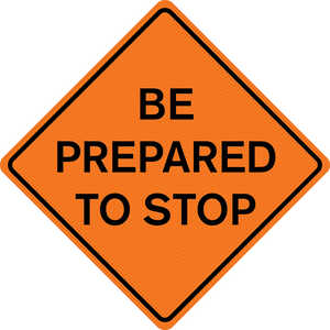 48” x 48” Mesh Sign, ”BE PREPARED TO STOP”