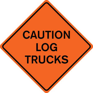 36˝ x 36˝ Solid Sign, “CAUTION LOG TRUCKS”