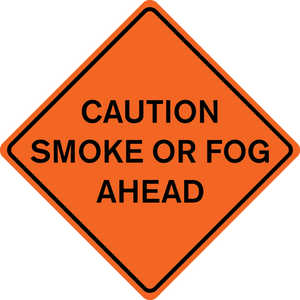 48˝ x 48˝ Solid Sign, “CAUTION SMOKE OR FOG AHEAD”
