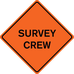 36˝ x 36˝ Solid Sign, “SURVEY CREW”