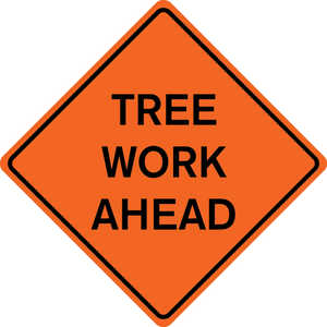 48˝ x 48˝ Solid Sign, “TREE WORK AHEAD”