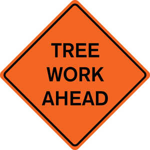 48˝ x 48˝ Solid Sign, “TREE WORK AHEAD”