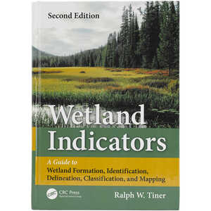 Wetland Indicators: A Guide to Wetland Formation, Identification, Delineation, Classification, and Mapping