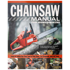 Homeowner’s Complete Guide to the Chainsaw